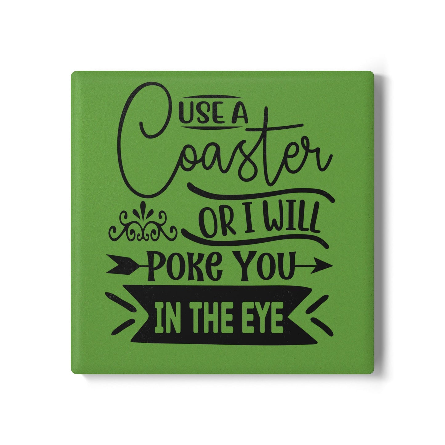 Funny Ceramic Coaster - Use a Coaster or I Will Poke You in the Eye! Perfect Gift for Home Decor, Tableware, Hostess Gift, or Housewarming
