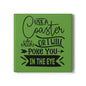 Funny Ceramic Coaster - Use a Coaster or I Will Poke You in the Eye! Perfect Gift for Home Decor, Tableware, Hostess Gift, or Housewarming