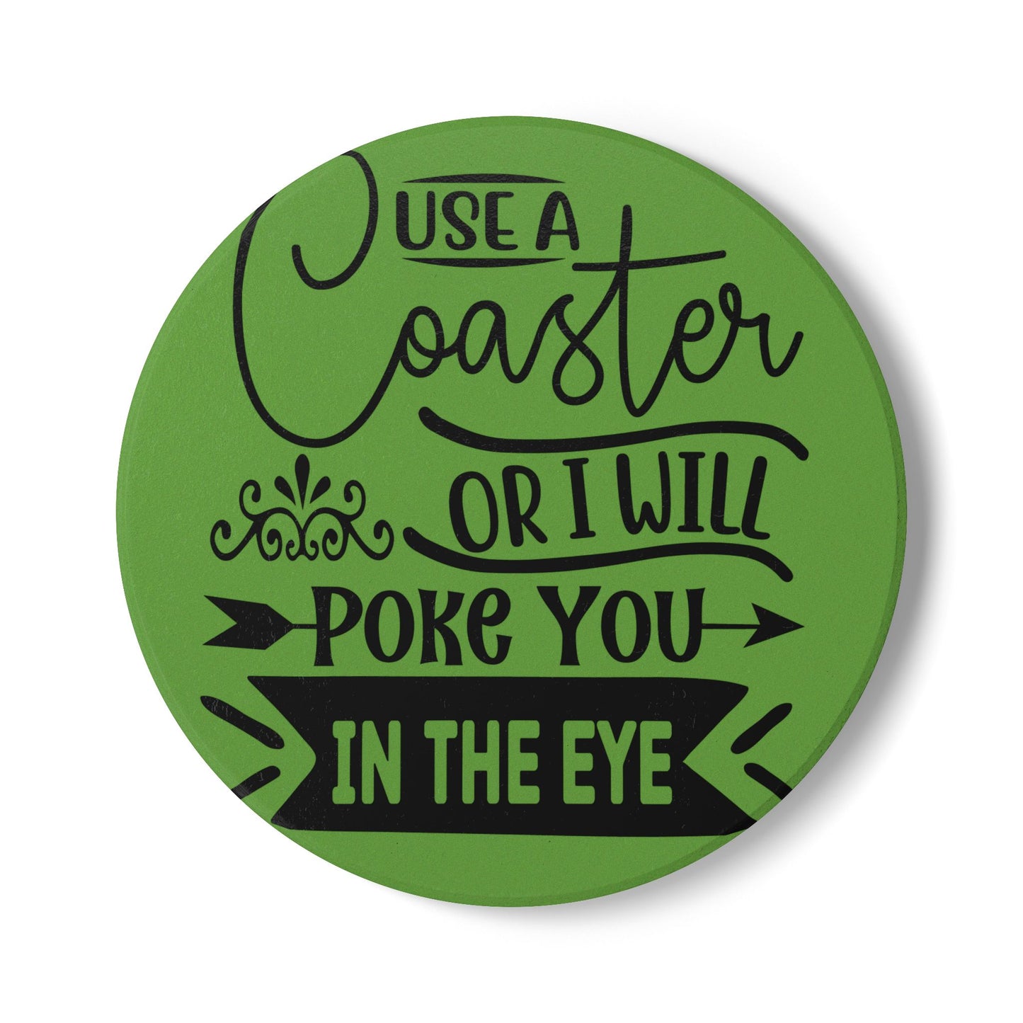 Funny Ceramic Coaster - Use a Coaster or I Will Poke You in the Eye! Perfect Gift for Home Decor, Tableware, Hostess Gift, or Housewarming