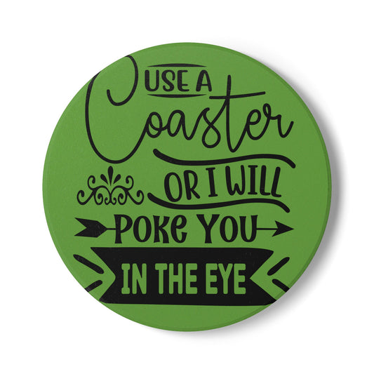 Funny Ceramic Coaster - Use a Coaster or I Will Poke You in the Eye! Perfect Gift for Home Decor, Tableware, Hostess Gift, or Housewarming