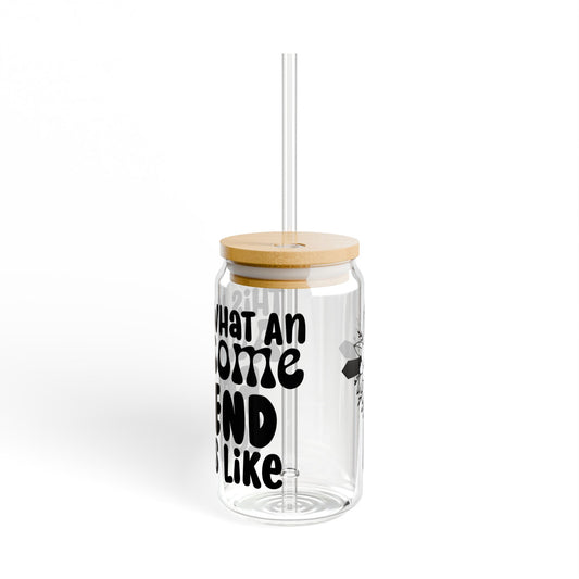 Awesome Friend Sipper Glass, 16oz | Fun Drinkware for Gifts, Birthday, Friendship, Home Decor, Stylish Hydration