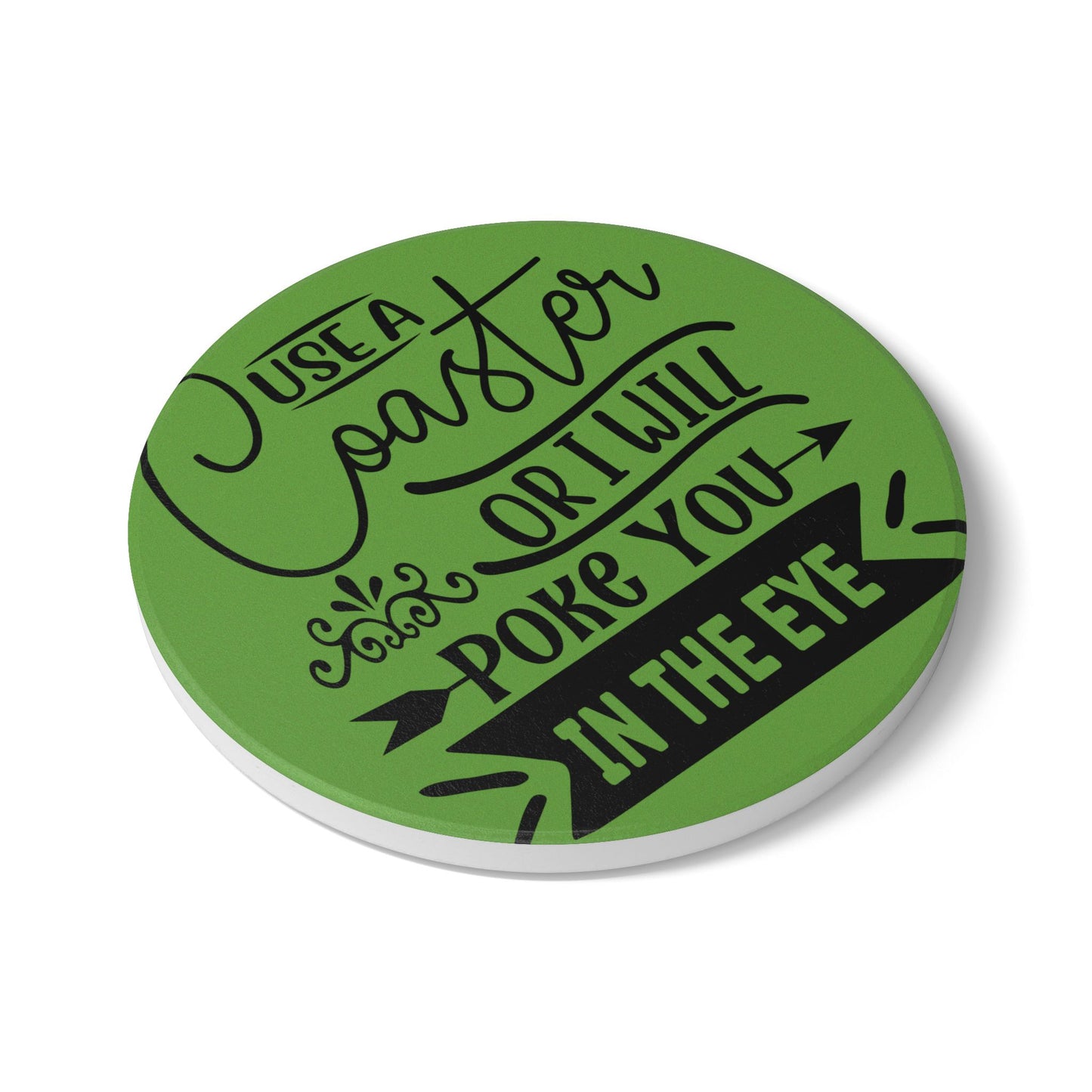 Funny Ceramic Coaster - Use a Coaster or I Will Poke You in the Eye! Perfect Gift for Home Decor, Tableware, Hostess Gift, or Housewarming